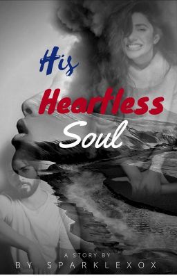 His Heartless Soul (Under Major Editing and re-writing)