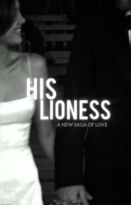 HIS LIONESS : A NEW SAGA OF LOVE 