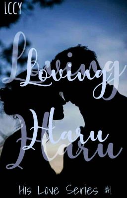 His Love Series 1: Loving Haru (COMPLETED)