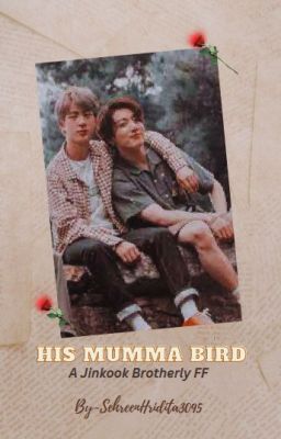 His Mumma Bird ( Jinkook centric) [A BTS brotherly FF]