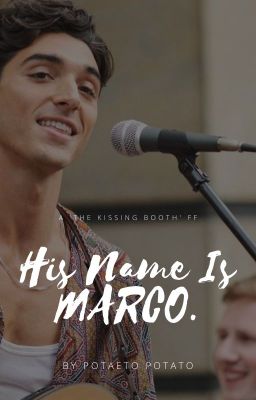 His Name Is Marco. (The Kissing Booth 2 FF)