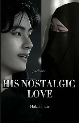 His Nostalgic Love | Halal ff | thv