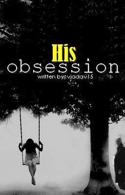 Read Stories His Obsession. - TeenFic.Net