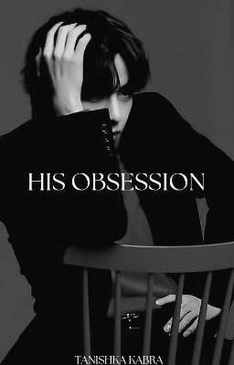 HIS OBSESSION | KTH ff