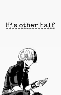 ~His Other Half~ Todoroki x Reader