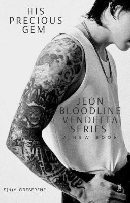 His Precious Gem (Jeon Bloodline Vendetta Series #1) | Jjk & Jnk