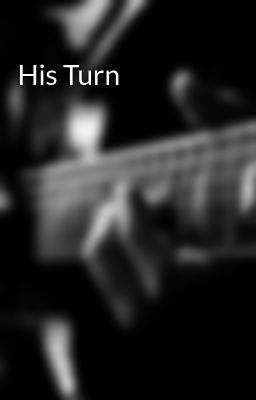 His Turn