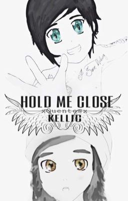 Hold Me Close | Kellic