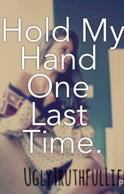 Hold My Hand, One Last Time