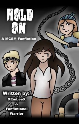 Hold On (MCSM Fanfic - Collab with X_EmLee_X) ON HOLD