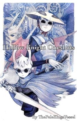 Hollow Knight Oneshots (COMPLETED)