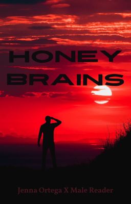 Honey Brains (Jenna Ortega X Male Reader) ON HOLD