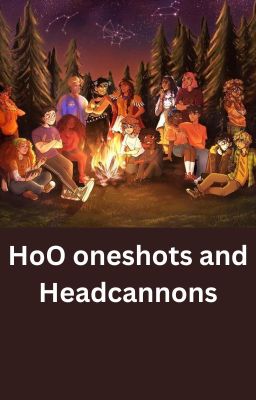 HoO Oneshots and Head Cannons (Cuz I need a place for them)