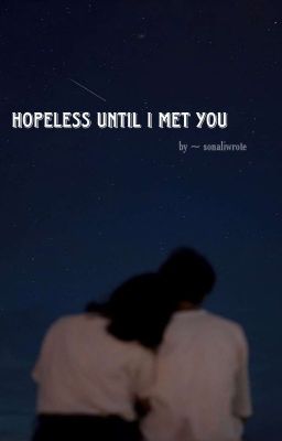 Hopeless Until I Met You 