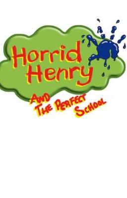 Horrid Henry and the Perfect School