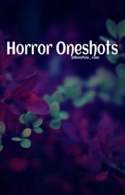 Horror Oneshots