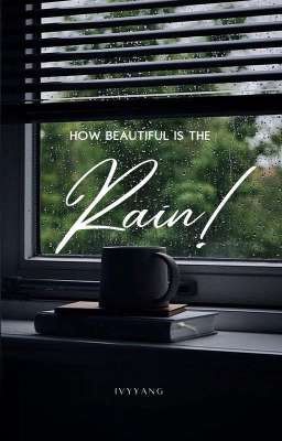 How beautiful is the Rain!