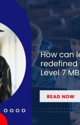 How can leadership be redefined with a CMI Level 7 MBA?