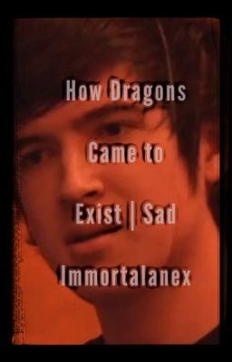 How Dragons Came To Exist | Sad ImmortalAnex Oneshot