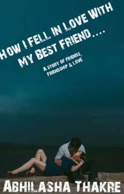 How I Fell In Love With My Best Friend....