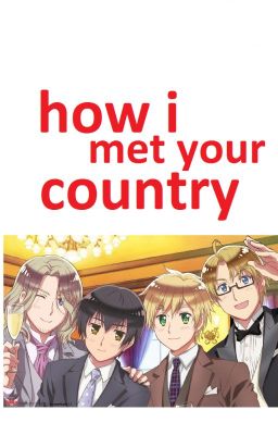 How I Met Your Country