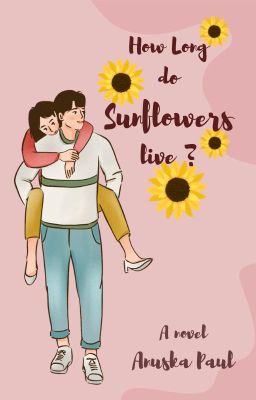 How Long do Sunflowers live ?