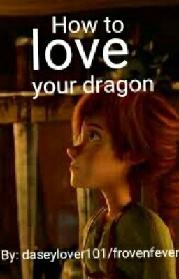 How to love your dragon *ABANDONED AND UP FOR ADOPTION*