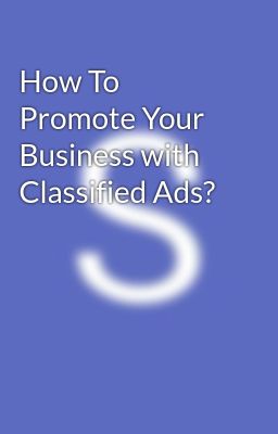 How To Promote Your Business with Classified Ads?