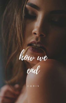 How We End