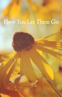 How You Let Them Go