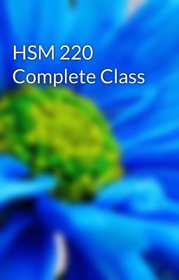 HSM 220 Complete Class