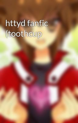 httyd fanfic (toothcup