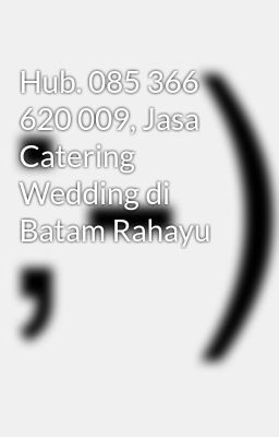 Hub. 085 366 620 009, Jasa Catering Wedding di Batam Rahayu