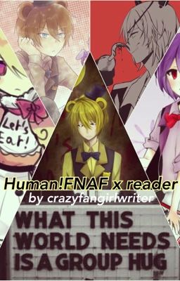 Human!FNAF x Reader