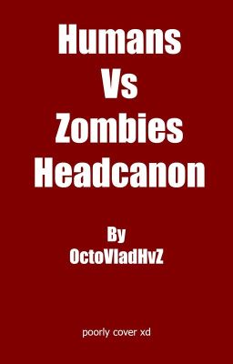 Humans Vs. Zombies Headcanon (OctolingVlad) (English)