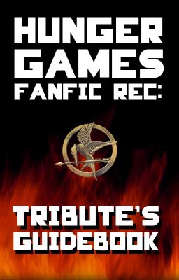 Hunger Games Fanfic Rec: Tribute's Guidebook