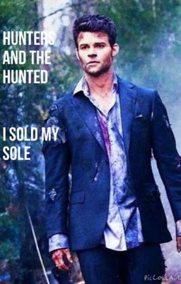 Hunters and the hunted (Elijah Mikaelson story)