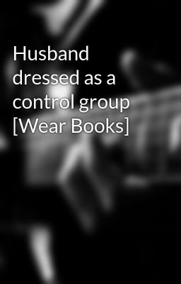 Husband dressed as a control group [Wear Books]