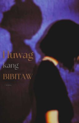 Huwag kang bibitaw 