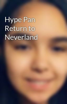 Hype Pan Return to Neverland