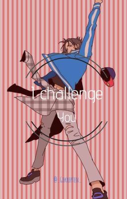 I challenge you (JiroDice)