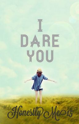 I dare you