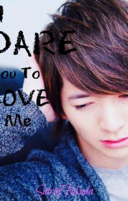 I Dare You To Love Me (Dish// Fanfiction)- On Going