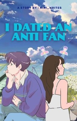 I DATED AN ANTI FAN 