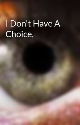 I Don't Have A Choice,