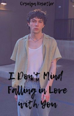 I Don't Mind Falling in Love with You -- Mark McKenna Fanfiction