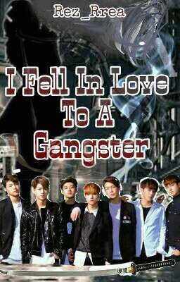 I Fell In Love To A Gangster [COMPLETED]