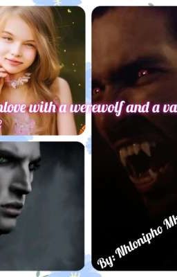 I fell inlove with a werewolf and a vampire at once