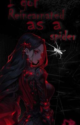 I Got Reincarnated As A Spider?! ( Rewriting) 