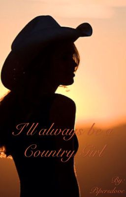 I'll always be a Country Girl